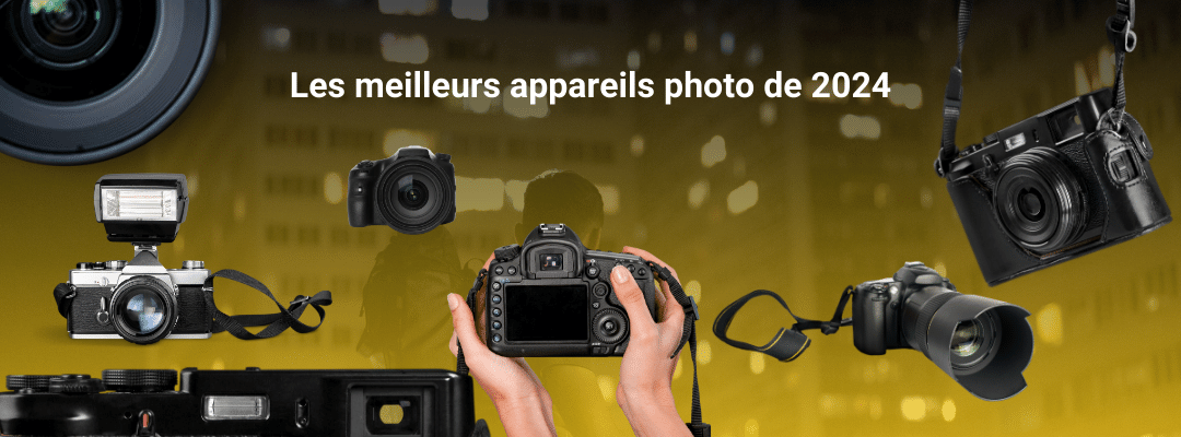 Les meilleurs appareils photo de 2024